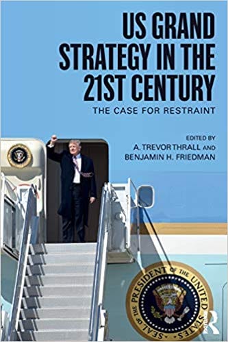 Dr. Downes Book Chapter: U.S. Grand Strategy in the 21st Century: The Case for Restraint