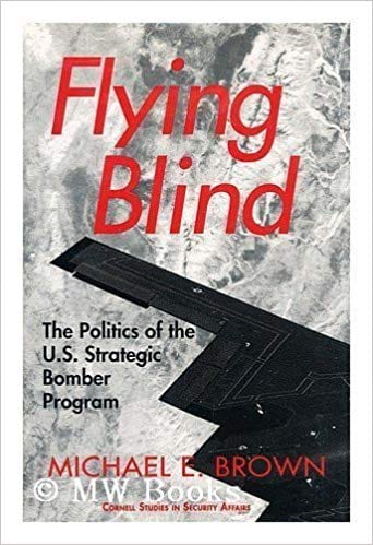 Flying Blind- The Politics of the U.S. Strategic Bomber Program